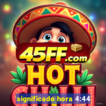significado hora 4:44